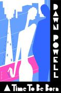 A Time to Be Born by Dawn Powell