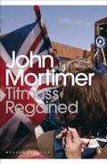 Titmuss Regained (Rapstone Chronicles #2) by John Mortimer