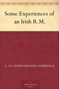 Some Experiences of an Irish R.M. by Edith Œnone Somerville