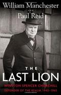 The Last Lion: Winston Spencer Churchill: Defender of the Realm, 1940-1965 (The Last Lion #3) by William Manchester