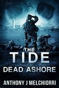 The Tide: Dead Ashore by Anthony J. Melchiorri