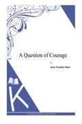 A Question of Courage by J.F. Bone