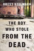 The Boy Who Stole from the Dead (Nadia Tesla #2) by Orest Stelmach