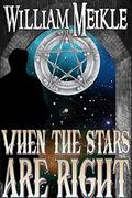 When The Stars Are Right by William Meikle