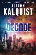 Decode: Fractured Era Archives by Autumn Kalquist
