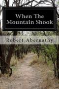 When The Mountain Shook by Robert Abernathy