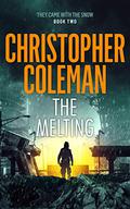 The Melting (They Came with the Snow #2) by Christopher Coleman