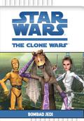 Bombad Jedi (Star Wars: The Clone Wars Beginner Chapterbooks #3) by Rob Valois