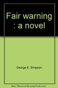 Fair Warning by George E. Simpson