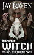 Bell, Book and Candle (To Snare A Witch #1) by Jay Raven