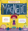 Marsha Is Magnetic by Beth Ferry, Lorena Álvarez