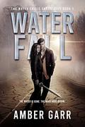 Waterfall (The Water Crisis Chronicles #1) by Amber Garr