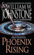 Phoenix Rising by William W. Johnstone, J.A. Johnstone
