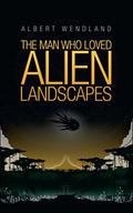 The Man Who Loved Alien Landscapes by William H. Keith Jr.