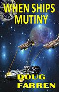 When Ships Mutiny by Doug Farren