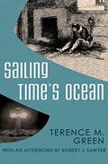 Sailing Time's Ocean by Terence M. Green
