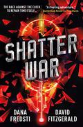 Shatter War (Time Shards #2) by Dana Fredsti