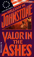 Valor in the Ashes by William W. Johnstone