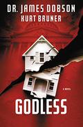 Godless: A Novel (Fatherless #3) by James C. Dobson