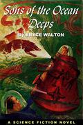 Sons of the Ocean Deeps by Bryce Walton