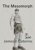 The Mesomorph by James J. Caterino