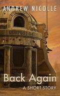 Back Again: A Short Story by Andrew Nicolle