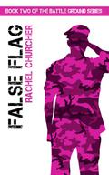 False Flag (Battle Ground #2) by Rachel Churcher