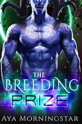 The Breeding Prize (The Breeding Games #2) by Aya Morningstar