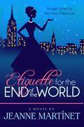 Etiquette for the End of the World by Jeanne Martinet