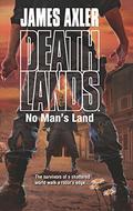 No Man's Land (Deathlands #107) by James Axler