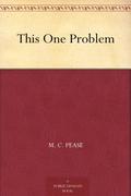 This One Problem by M.C. Pease