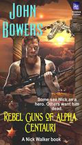 Rebel Guns of Alpha Centauri (Nick Walker, UF Marshal #3) by John Bowers