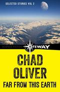 Far from This Earth  (Selected Stories 2) by Chad Oliver