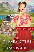 The Stunning Stylist : A Clover Lake Grooms Story (The Book Club #10) by Sara Jolene