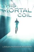 This Mortal Coil by Logan Thomas Snyder