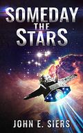 Someday the Stars (Lunar Free State #2) by John E. Siers