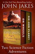 On Wheels / Six-Gun Planet by John Jakes
