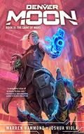 Denver Moon: The Saint of Mars (Denver Moon #2) by Joshua Viola
