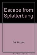Escape From Splatterbang by Nicholas Fisk