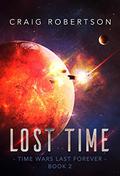 Lost Time (Time Wars Last Forever #2) by Craig Robertson