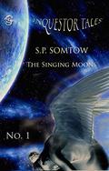 Inquestor Tales One: The Singing Moons  (Inquestor Series Book 5) by S.P. Somtow