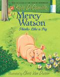 Mercy Watson Thinks Like A Pig by Kate DiCamillo