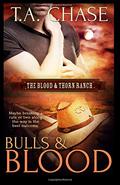 Bulls and Blood (The Blood & Thorn Ranch #1) by T.A. Chase