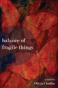 Balance of Fragile Things: A Novel by Olivia Chadha