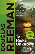 To Risks Unknown: an all-action tale of naval warfare set at the height of WW2 from the master storyteller of the sea by Douglas Reeman