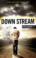 Downstream - Episode 1 (Downstream Episodes #1) by Nick Jones