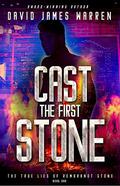 Cast the First Stone (The True Lies of Rembrandt Stone #1) by David James Warren