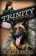 Trinity: Military War Dog by Ronie Kendig