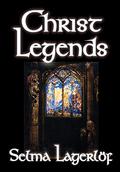 Christ Legends by Selma Lagerlöf