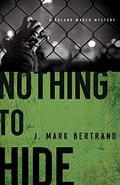 Nothing to Hide (A Roland March Mystery #3) by J. Mark Bertrand